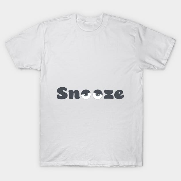 Snooze T-Shirt by TheBlackSheep